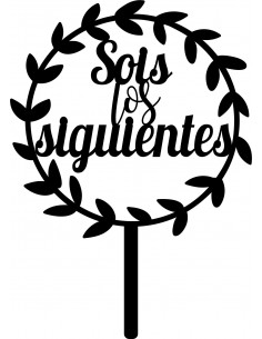 Topper para tarta Sois los Siguientes 2